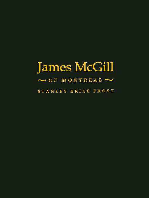Title details for James McGill of Montreal by Stanley Brice Frost - Available